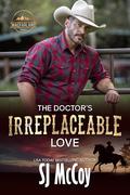 The Doctor's Irreplaceable Love (MacFarland Ranch #10) by S.J. McCoy