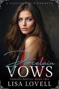 Porcelain Vows: A Russian Mafia Romance (Tarasov Bratva #2) by Lisa Lovell
