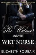 The Widower and the Wet Nurse: Short and Spicy Victorian Age Gap Romance by Elizabeth Roubaix