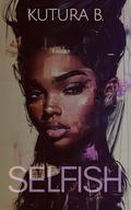Selfish by KuTura B.