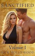 Sanctified Volume 1: Chapters 1 through 3 by Jack Hollywood