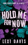 Hold Me For Now by Lexi Davis