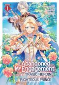 I Abandoned My Engagement Because My Sister is a Tragic Heroine, but Somehow I Became Entangled with a Righteous Prince (Manga) Vol. 1 (I Abandoned My Engagement Because My Sister is a Tragic Heroine, but Somehow I Became Entangled with a Righteous Prince (Manga) #1) by Fuyutsuki Koki