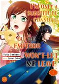 I'm Only A Substitute Consort, but the Emperor Won't Let Me Leave Vol. 1 by Somari Oribe, Yuito Saehara