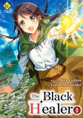 The Black Healer：Isekai De ”Kuro No Iyashite” Tte Yobarete Imasu Vol.１ (異世界で『黒の癒し手』って呼ばれています [The Black Healer：Isekai De ”Kuro No Iyashite” Tte Yobarete Imasu] (Comic) #1) by Yuichi Murakami, Miya Fujima