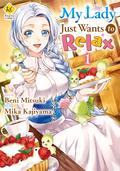 My Lady Just Wants to Relax：Reijyou Ha Mattari Wo Gosyomou Vol.１ (令嬢はまったりをご所望。[Reijou wa Mattari wo Goshomou.] (Manga) #1) by Mika Kajiyama, Beni Mitsuki