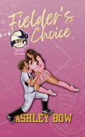 Fielder's Choice (New York Stars #3) by Ashley Bow