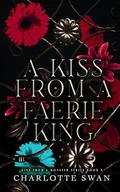 A Kiss From a Faerie King (Kiss From a Monster #4) by Charlotte Swan
