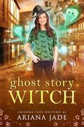 Ghost Story Witch (The Cobblestone Coven #3) by Ariana Jade