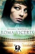 Roma Victrix (Gladiatrix #2) by Russell Whitfield