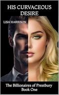 His Curvaceous Desire (The Billionaires of Prestbury #1) by Lisa Marie Harrison