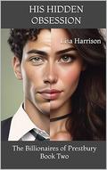 His Hidden Obsession: Second Chance Romance, Accidental Marriage, Obsessed male lead. contains humour and Spice. by Lisa Harrison, Lisa Marie Harrison