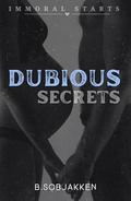 Dubious Secrets (Immoral Starts #5) by B. Sobjakken