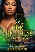 It's Her Thickness For Me: Standalone by Shelli Marie
