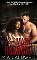 Her Mafia Husband: Dark BWWM Billionaire Romance by Mia Caldwell