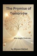 The Promise of Tomorrow: the magic lives on. by Allyson DeHart
