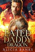 Fated to the Daddy Dragon (Alpha Dragons' Fated Mates #3) by Alicia Banks