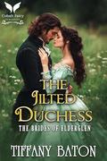 The Jilted Duchess: A Historical Regency Romance Novel by Tiffany Baton