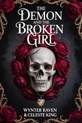 The Demon and the Broken Girl by Wynter Raven
