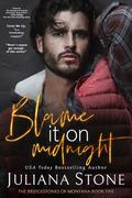 Blame It On Midnight (The Bridgestones of Montana #5) by Juliana Stone