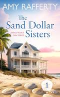 The Sand Dollar Sisters by Amy Rafferty
