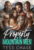 Property of the Mountain Men: A Forced Proximity Reverse Harem Romance by Tess Chase