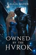 Owned by the Hvrok (Stolen From Earth #2) by Callia Silver