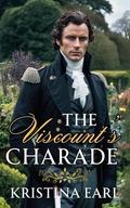 The Viscount's Charade: A Fake Engagement Clean Regency Romance by Kristina Earl