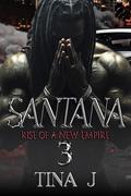 Santana 3: Rise of a New Empire by Tina J