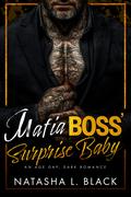 Mafia Boss' Surprise Baby: An Age Gap, Dark Romance by Natasha L. Black