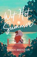 Wet Hot Summer (Summer Love #1) by Sarah Brenton