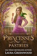 Princesses & Pastries (Falhaven Castle #1) by Laura Greenwood