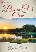 Bayou Cold Case (Hearts in Peril #7) by Robin Caroll