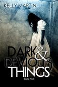 Dark and Devious Things (Dark Things #2) by Kelly Martin