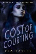 Cost of Courting (When It Raines Omegaverse #6) by Tea Ravine