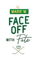Face Off with Fate (A Scoring Chance #2) by Marie M.