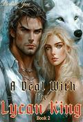 A Deal With The Lycan King: Claimed by the Lycan (Enemies to Lovers Paranormal Romance #2) by Beulah Jane
