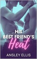 His Best Friend's Heat by Ansley Ellis