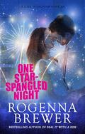 One Star-Spangled Night: A Love in Uniform Novella by Rogenna Brewer