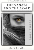 The Vanata and the Skald: Book Three by Harp Strathe