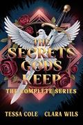 The Secrets Gods Keep: The Complete Series by Tessa Cole