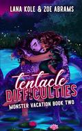 Tentacle Difficulties (Monster Vacation #2) by Lana Kole