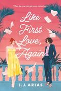 Like First Love, Again by J.J. Arias