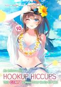 An Introvert's Hookup Hiccups: This Gyaru Is Head Over Heels for Me! Volume 10 (An Introvert's Hookup Hiccups #10) by Yuishi