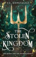The Stolen Kingdom by C.C. González
