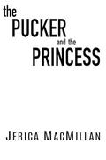 The Pucker and the Princess by Jerica MacMillan