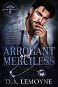 Arrogant and Merciless (Deuses de Branco #2) by D.A. Lemoyne