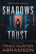 Shadows of Trust by Traci Hunter Abramson