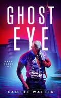 Ghost Eye by Xanthe Walter