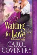 Waiting for Love (The Taverstons of Iversley #3) by Carol Coventry